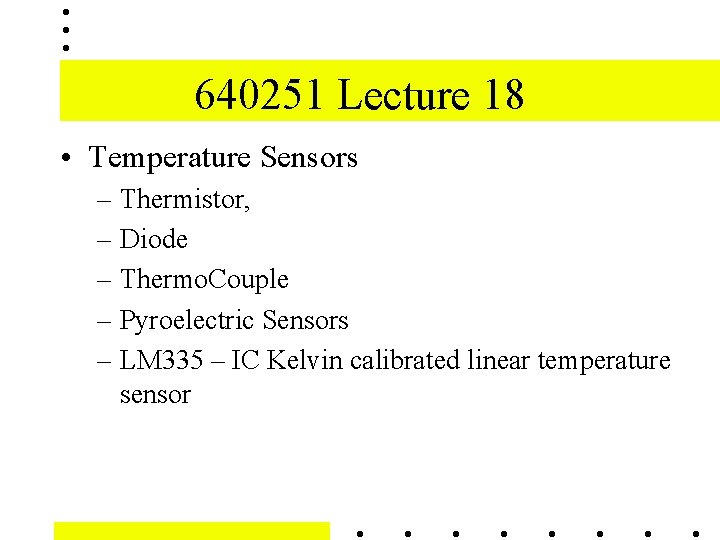 640251 Lecture 18 • Temperature Sensors – Thermistor, – Diode – Thermo. Couple –