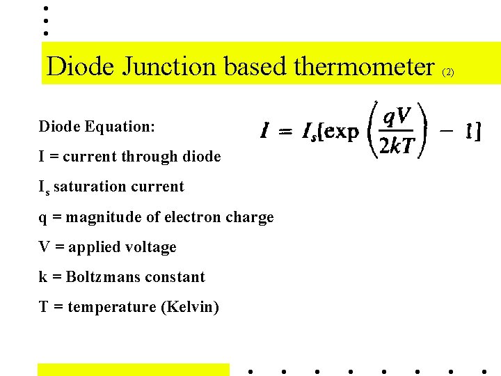 Diode Junction based thermometer Diode Equation: I = current through diode Is saturation current