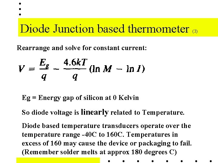 Diode Junction based thermometer Rearrange and solve for constant current: Eg = Energy gap