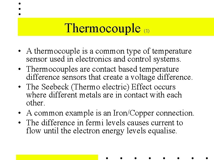 Thermocouple (1) • A thermocouple is a common type of temperature sensor used in