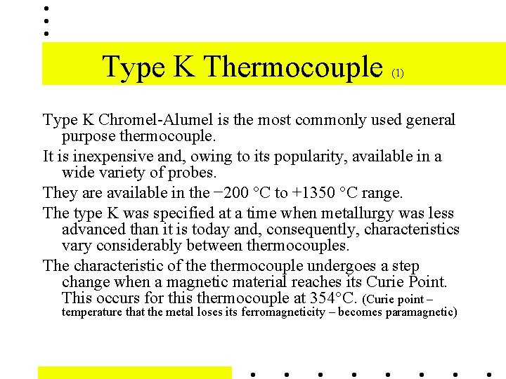 Type K Thermocouple (1) Type K Chromel-Alumel is the most commonly used general purpose