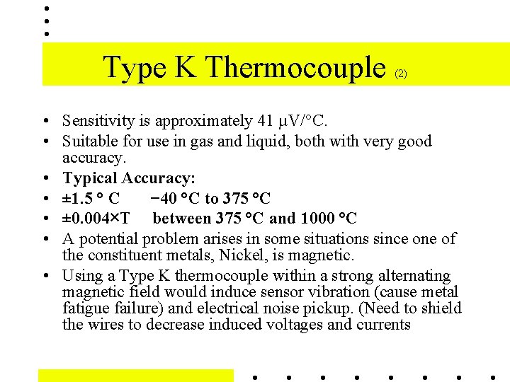 Type K Thermocouple (2) • Sensitivity is approximately 41 µV/°C. • Suitable for use