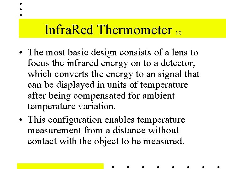 Infra. Red Thermometer (2) • The most basic design consists of a lens to