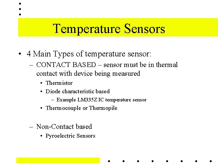 Temperature Sensors • 4 Main Types of temperature sensor: – CONTACT BASED – sensor