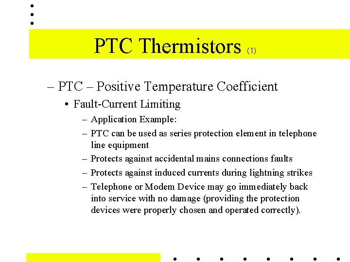 PTC Thermistors (1) – PTC – Positive Temperature Coefficient • Fault-Current Limiting – Application