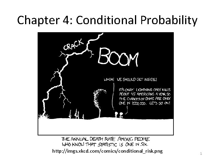 Chapter 4: Conditional Probability http: //imgs. xkcd. com/comics/conditional_risk. png 1 