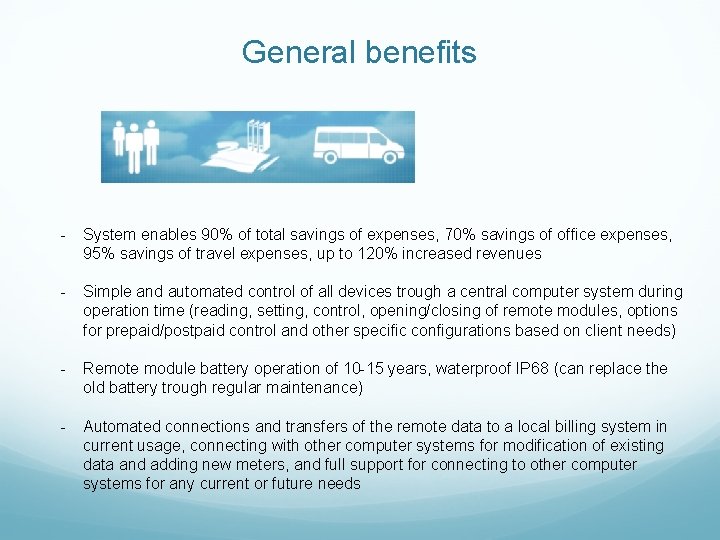 General benefits - System enables 90% of total savings of expenses, 70% savings of