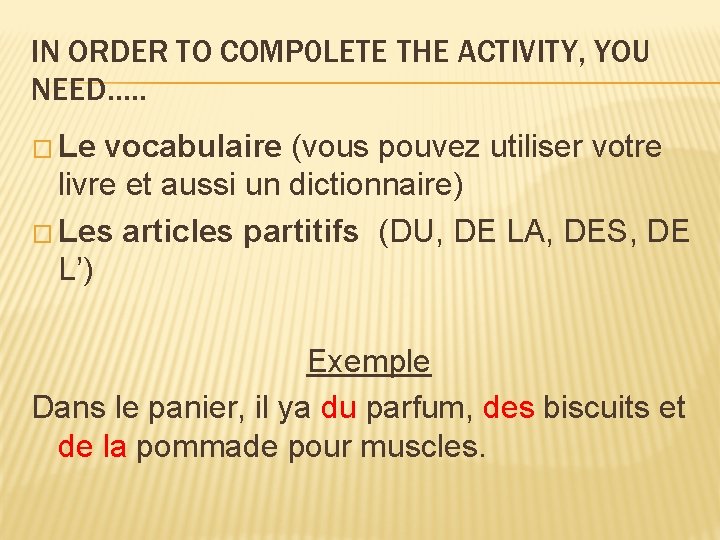 IN ORDER TO COMP 0 LETE THE ACTIVITY, YOU NEED…. . � Le vocabulaire