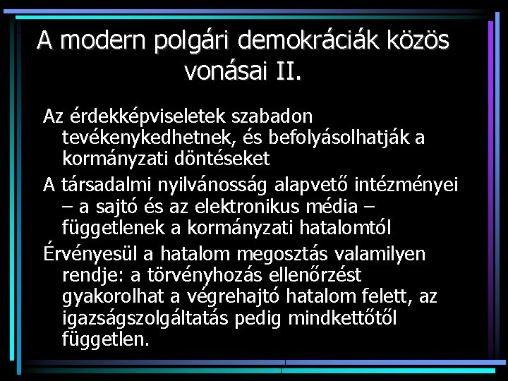 A modern polgári demokráciák közös vonásai II. Az érdekképviseletek szabadon tevékenykedhetnek, és befolyásolhatják a