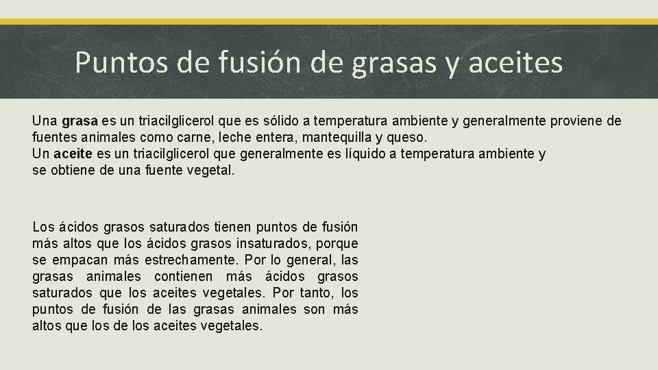 Puntos de fusión de grasas y aceites Una grasa es un triacilglicerol que es