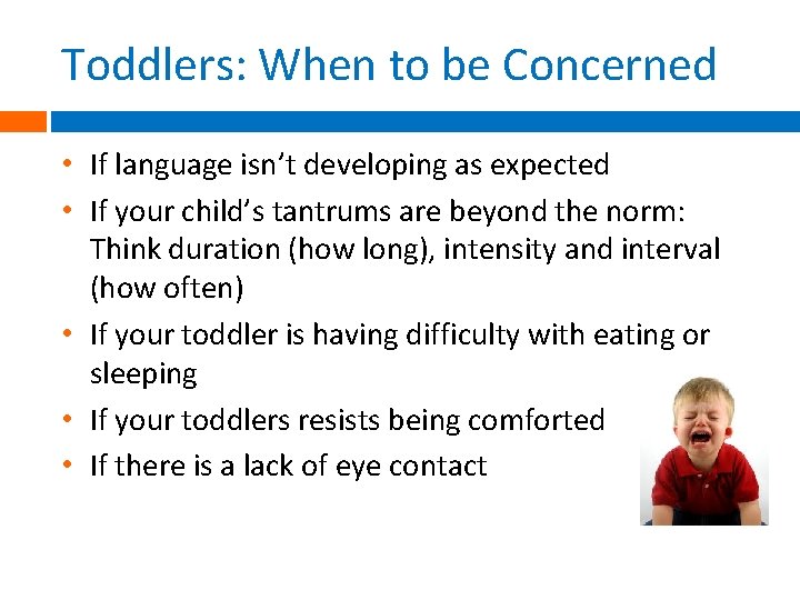 Toddlers: When to be Concerned • If language isn’t developing as expected • If Toddlers: When to be Concerned • If language isn’t developing as expected • If