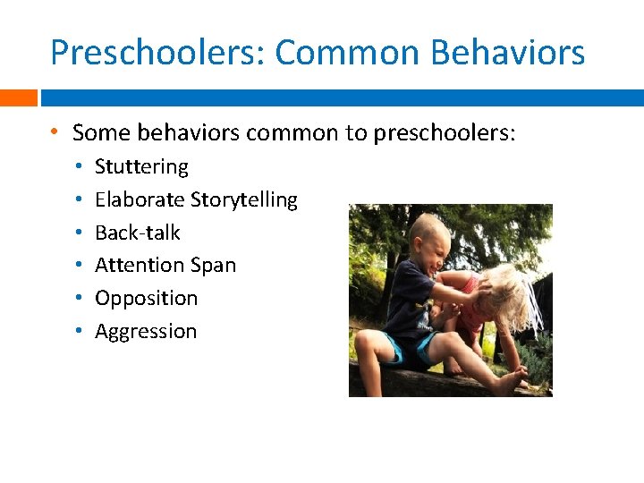 Preschoolers: Common Behaviors • Some behaviors common to preschoolers: • • • Stuttering Elaborate Preschoolers: Common Behaviors • Some behaviors common to preschoolers: • • • Stuttering Elaborate