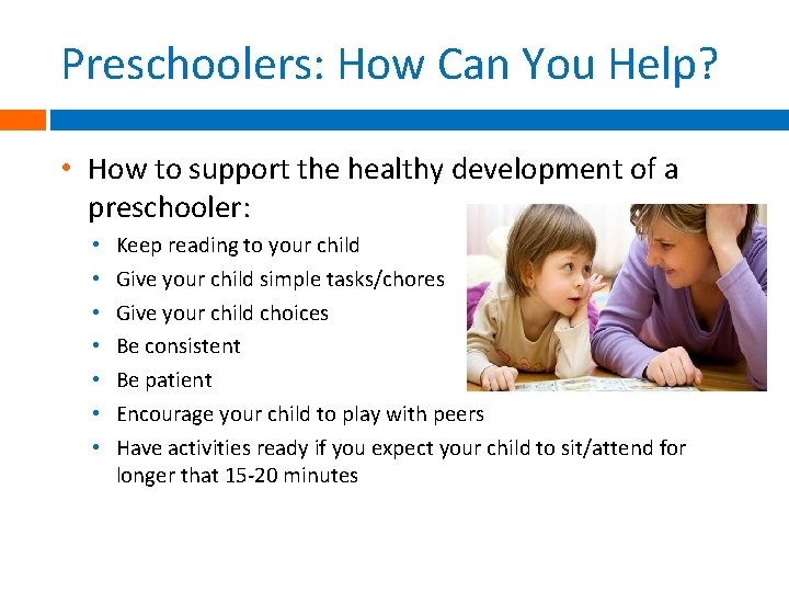 Preschoolers: How Can You Help? • How to support the healthy development of a Preschoolers: How Can You Help? • How to support the healthy development of a
