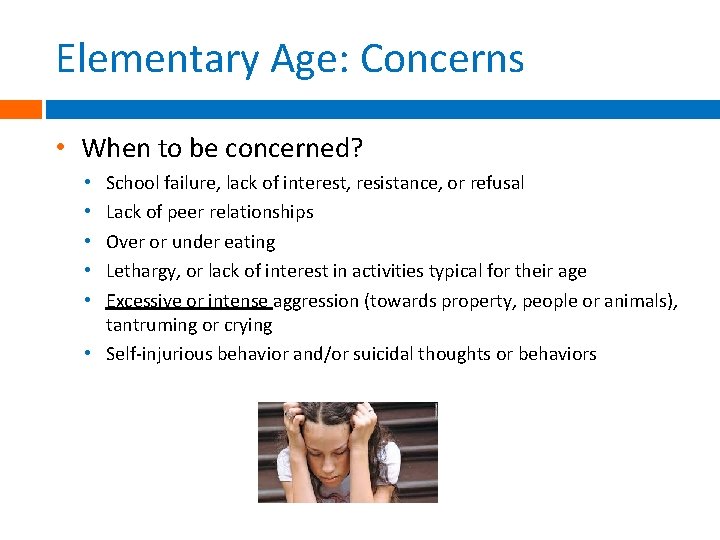 Elementary Age: Concerns • When to be concerned? School failure, lack of interest, resistance, Elementary Age: Concerns • When to be concerned? School failure, lack of interest, resistance,
