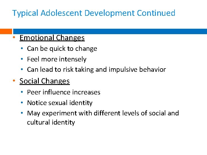 Typical Adolescent Development Continued • Emotional Changes • Can be quick to change • Typical Adolescent Development Continued • Emotional Changes • Can be quick to change •