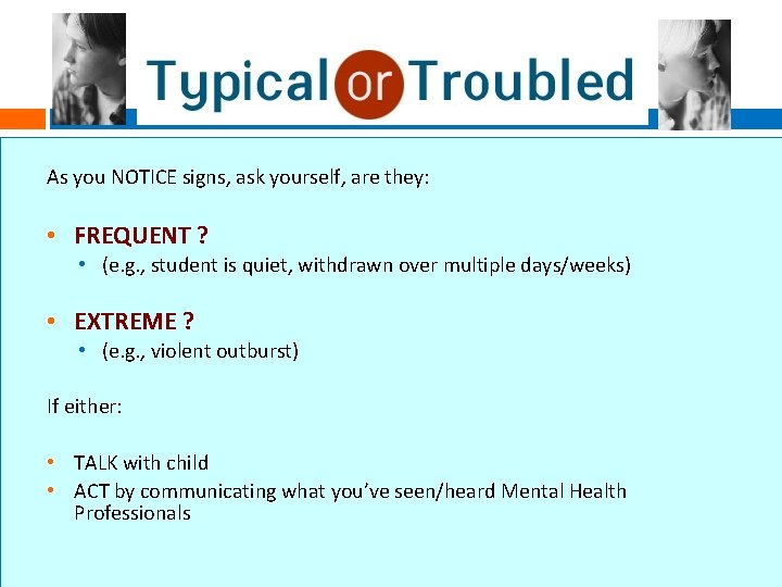 As you NOTICE signs, ask yourself, are they: • FREQUENT ? • (e. g. As you NOTICE signs, ask yourself, are they: • FREQUENT ? • (e. g.