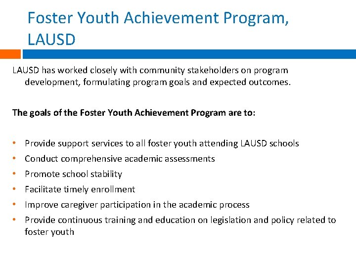 Foster Youth Achievement Program, LAUSD has worked closely with community stakeholders on program development, Foster Youth Achievement Program, LAUSD has worked closely with community stakeholders on program development,