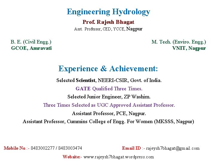 Engineering Hydrology Prof. Rajesh Bhagat Asst. Professor, CED, YCCE, Nagpur B. E. (Civil Engg.