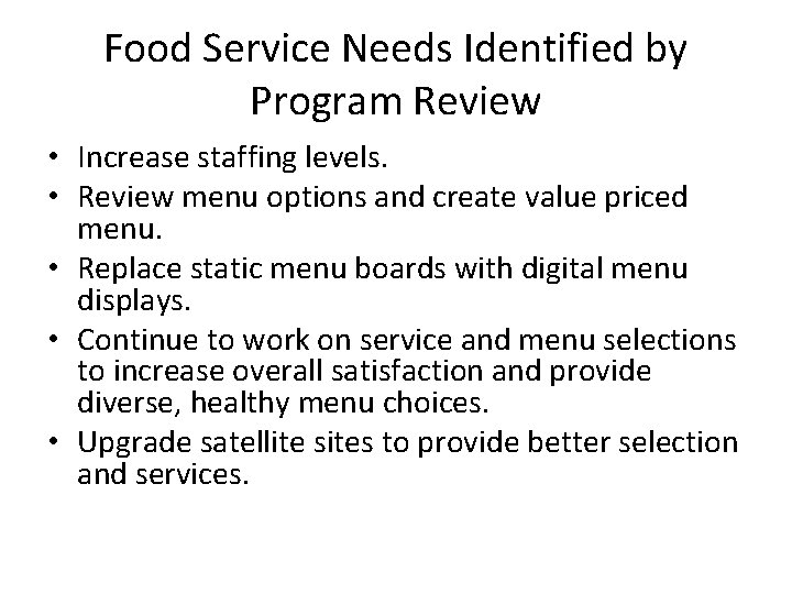 Food Service Needs Identified by Program Review • Increase staffing levels. • Review menu