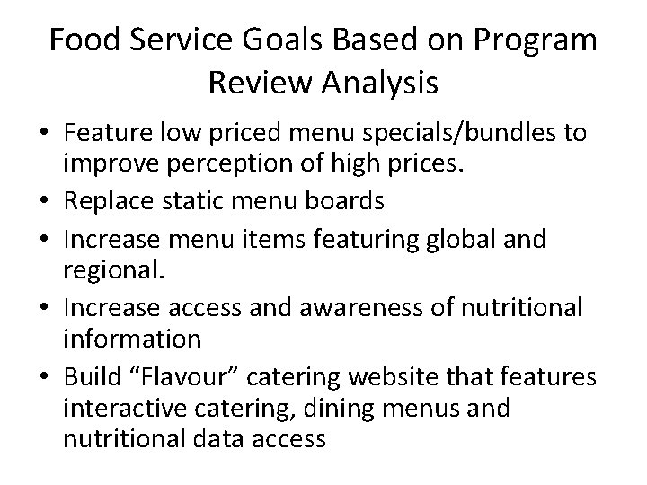 Food Service Goals Based on Program Review Analysis • Feature low priced menu specials/bundles