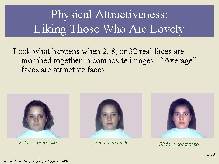 Physical Attractiveness: Liking Those Who Are Lovely Look what happens when 2, 8, or