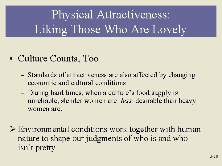Physical Attractiveness: Liking Those Who Are Lovely • Culture Counts, Too – Standards of