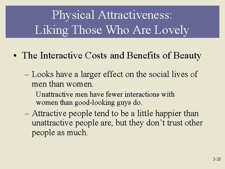 Physical Attractiveness: Liking Those Who Are Lovely • The Interactive Costs and Benefits of