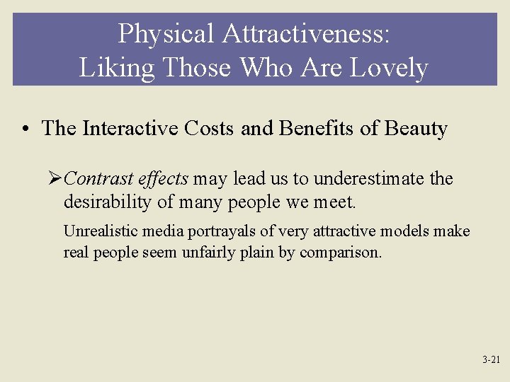 Physical Attractiveness: Liking Those Who Are Lovely • The Interactive Costs and Benefits of