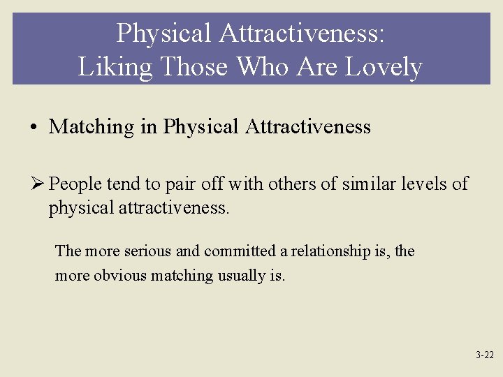 Physical Attractiveness: Liking Those Who Are Lovely • Matching in Physical Attractiveness Ø People