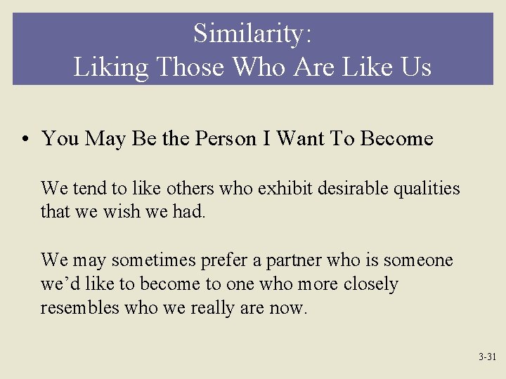 Similarity: Liking Those Who Are Like Us • You May Be the Person I