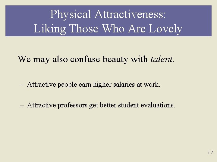 Physical Attractiveness: Liking Those Who Are Lovely We may also confuse beauty with talent.