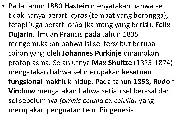  • Pada tahun 1880 Hastein menyatakan bahwa sel tidak hanya berarti cytos (tempat