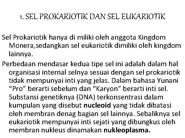 1. SEL PROKARIOTIK DAN SEL EUKARIOTIK Sel Prokariotik hanya di miliki oleh anggota Kingdom