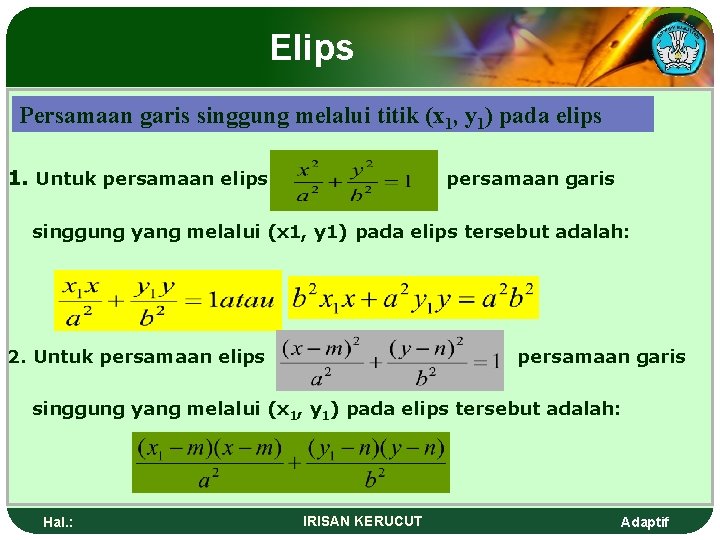 Elips Persamaan garis singgung melalui titik (x 1, y 1) pada elips 1. Untuk