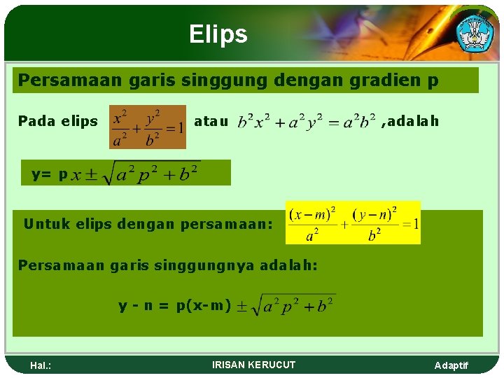 Elips Persamaan garis singgung dengan gradien p Pada elips atau , adalah y= p