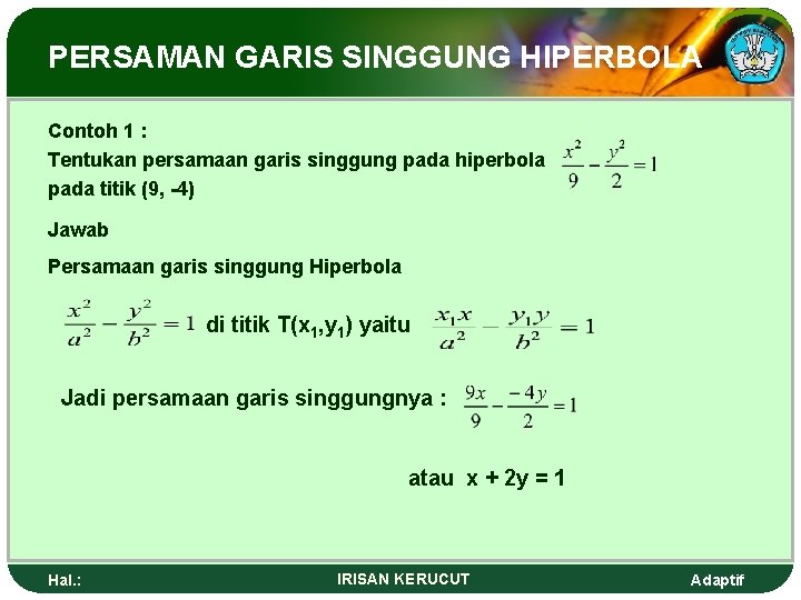 PERSAMAN GARIS SINGGUNG HIPERBOLA Contoh 1 : Tentukan persamaan garis singgung pada hiperbola pada