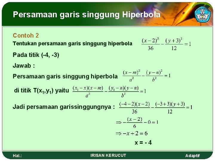 Persamaan garis singgung Hiperbola Contoh 2 Tentukan persamaan garis singgung hiperbola Pada titik (-4,