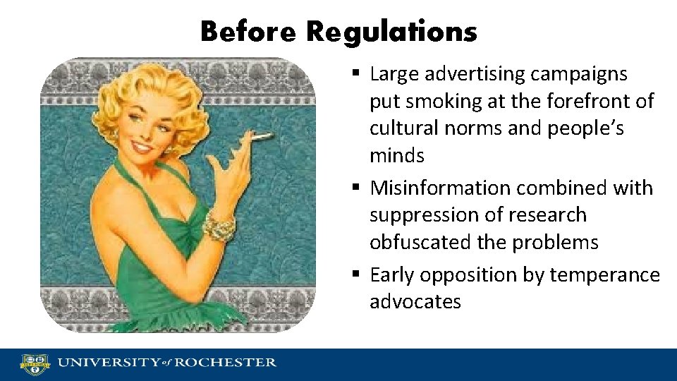 Before Regulations § Large advertising campaigns put smoking at the forefront of cultural norms