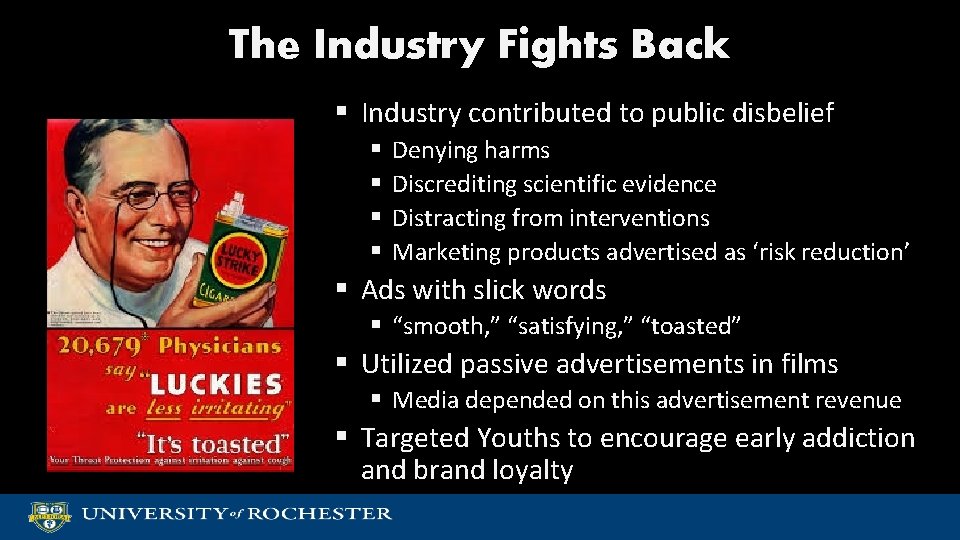 The Industry Fights Back § Industry contributed to public disbelief § § Denying harms