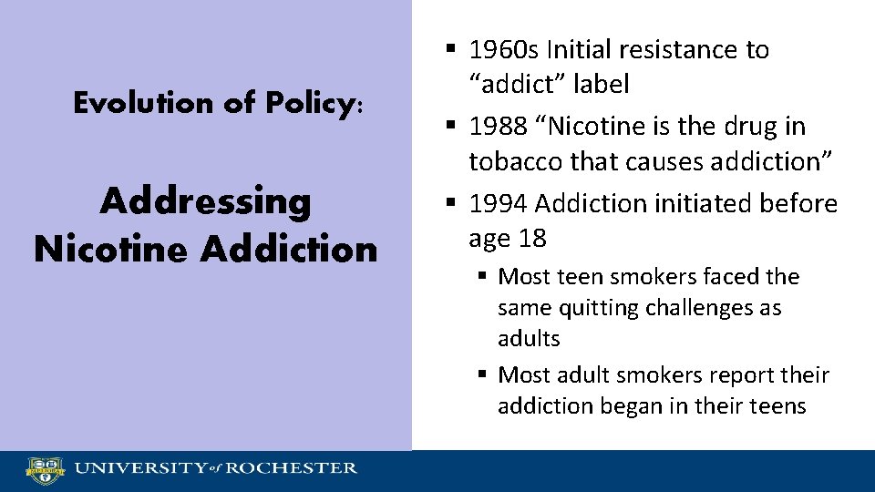 Evolution of Policy: Addressing Nicotine Addiction § 1960 s Initial resistance to “addict” label