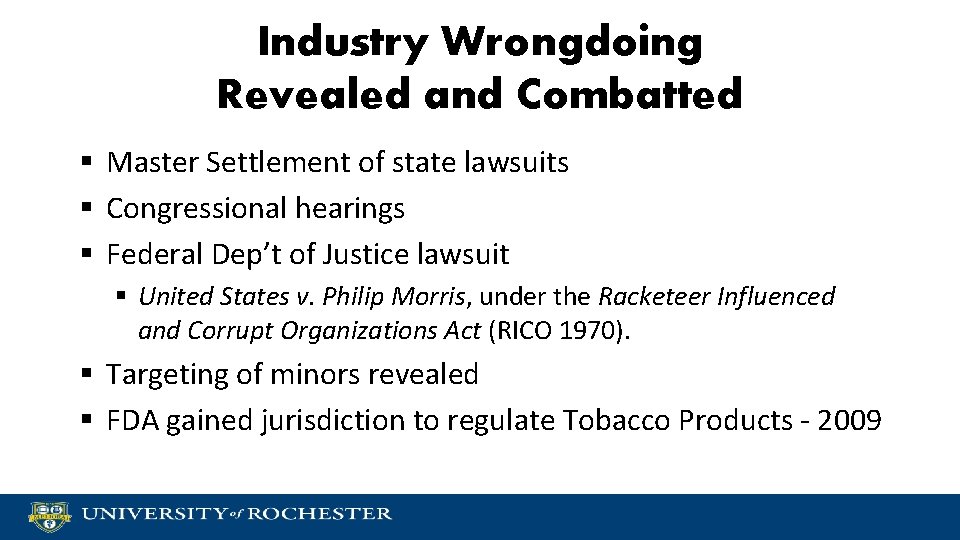 Industry Wrongdoing Revealed and Combatted § Master Settlement of state lawsuits § Congressional hearings