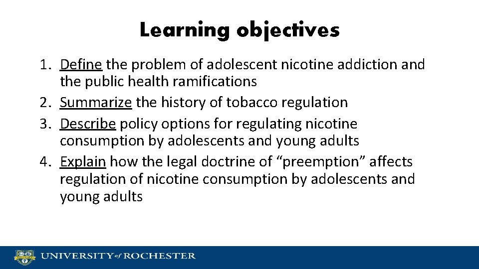 Learning objectives 1. Define the problem of adolescent nicotine addiction and the public health