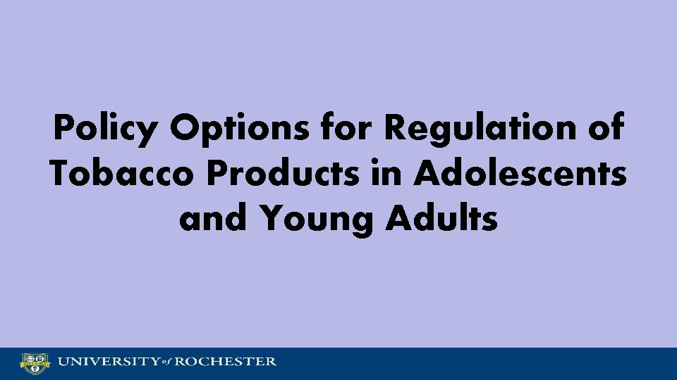 Policy Options for Regulation of Tobacco Products in Adolescents and Young Adults 