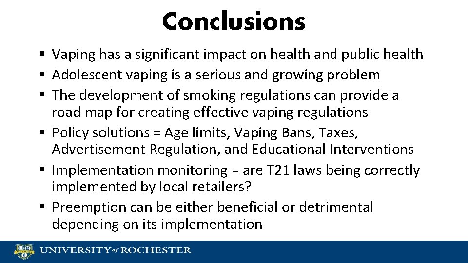 Conclusions § Vaping has a significant impact on health and public health § Adolescent