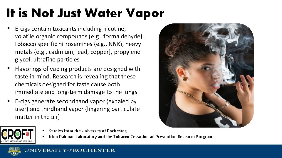 It is Not Just Water Vapor § E-cigs contain toxicants including nicotine, volatile organic