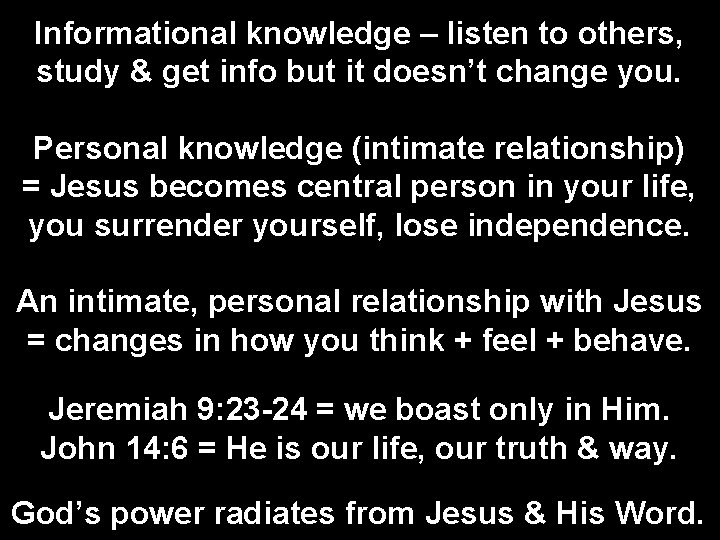 Informational knowledge – listen to others, study & get info but it doesn’t change
