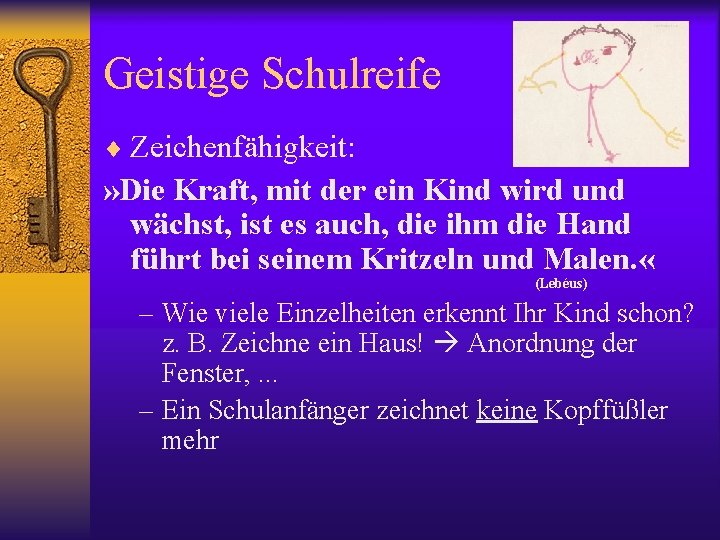 Geistige Schulreife ¨ Zeichenfähigkeit: » Die Kraft, mit der ein Kind wird und wächst,