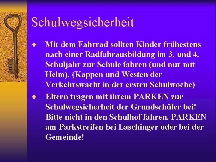 Schulwegsicherheit ¨ ¨ Mit dem Fahrrad sollten Kinder frühestens nach einer Radfahrausbildung im 3.