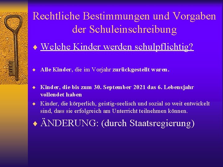 Rechtliche Bestimmungen und Vorgaben der Schuleinschreibung ¨ Welche Kinder werden schulpflichtig? ¨ Alle Kinder,