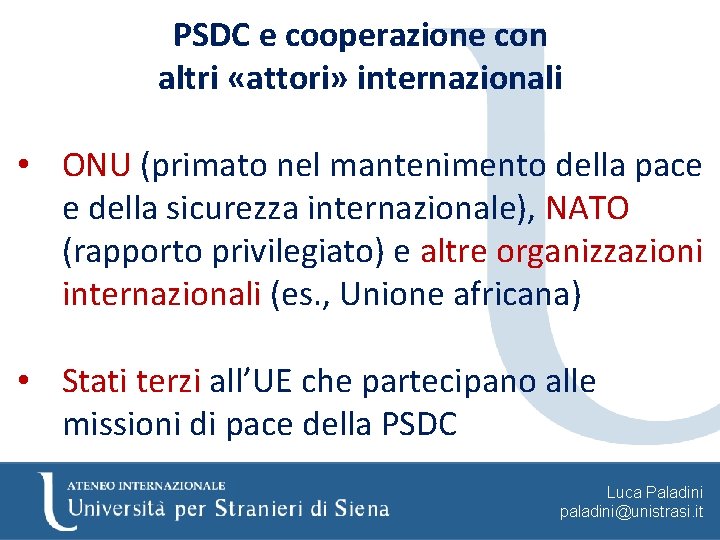 PSDC e cooperazione con altri «attori» internazionali • ONU (primato nel mantenimento della pace
